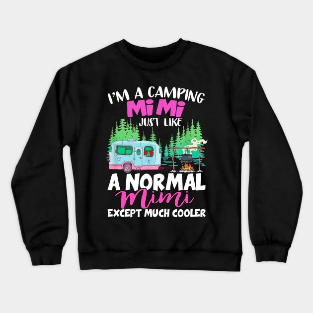 Camping Mimi Like A Normal Mimi Except Much Cooler Crewneck Sweatshirt by Centorinoruben.Butterfly